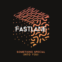 Something Special (Into You)_Fastlane
