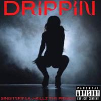Drippin (feat. J-killz The Prince)_Sinister,J-Killz The Prince