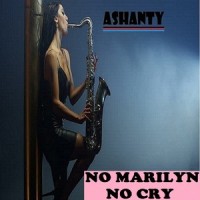 NO MARILYN NO CRY_Ashanty