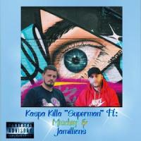 Superman (feat. Jamillions & Mischief)_Kaspa Killa,Jamillions,Mischief