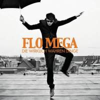 Die wirklich wahren Dinge_Flo Mega