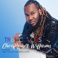 True Colors(feat. Jeremy Wallace & Drikus Horne)_Christopher Williams,Jeremy Wallace,Drikus Horne