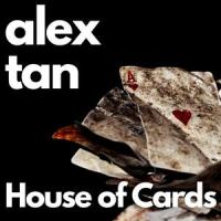 House Of Cards_Alex Tan