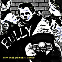Bully_Michael Mcinelly,KEVIN WELCH,Bbg Rock Solid Productions
