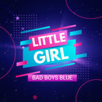 Little Girl_Bad Boys Blue