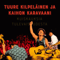 Kuiskauksia tulevaisuudesta_Tuure Kilpeläinen Ja Kaihon Karavaani