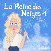 La Reine des Neiges : Alma, Pt. 1 : Le désordre des saisons_Les Héroïnes,HollySiz,Stéfi Celma