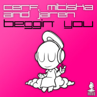 Beggin' You_Cerf,Mitiska,Jaren