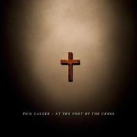 At the Foot of the Cross_Phil Laeger