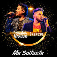 Me Soltaste_Jonatan Alejandro,Sabroso,Tommy Torres,Tirzah Joy Huerta Uecke,Jesse Eduardo Huerta Uecke