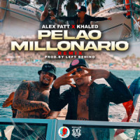 Pelao Millonario_Alex Fatt,Khaled