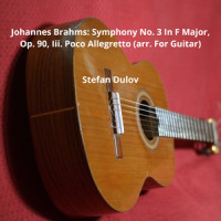 Brahms: Symphony No. 3 in F Major, Op. 90, III. Poco Allegretto (Arr. for Guitar)_Stefan Dulov,Johannes Brahms