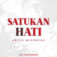 Satukan Hati_The Bataks Band,Maria Simorangkir,Andreyandra Siahaan,Putri Siagian,Feby Sitorus,Jogi Simanjuntak,Frans Sirait,Ruth Sihotang,Ervina Simarmata,Key B Sirait,Anju Trio,Roy Sibuea,Angel Silaen,Nirwana Trio