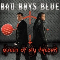 Queen of my dreams 2009_Bad Boys Blue