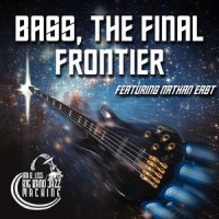 Bass, The Final Frontier(feat. Nathan East)_Ira B. Liss Big Band Jazz Machine,Nathan East
