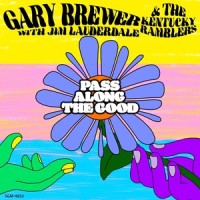 Pass Along the Good(feat. Jim Lauderdale)_Gary Brewer,the Kentucky Ramblers,Jim Lauderdale