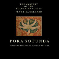 Pora Sotunda_The Mystery Of The Bulgarian Voices,Lisa Gerrard,Finland & Aaskoven,Jules Maxwell,Gergana Kostadinova,Petar Doundakov,Steffen Aaskoven,Thor Finland