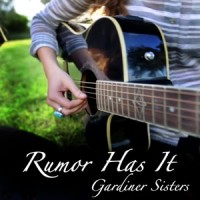 Rumor Has It_Gardiner Sisters