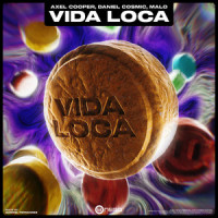 Vida Loca_Axel Cooper,Daniel Cosmic,Malo