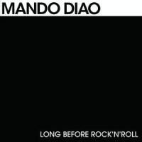 Long Before Rock 'n' Roll_Mando Diao