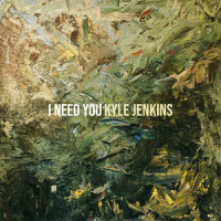 I Need You_Kyle Jenkins
