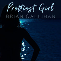 Prettiest Girl_Brian Callihan