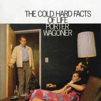 The Cold Hard Facts of Life_Porter Wagoner
