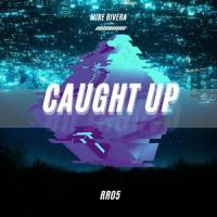 Caught Up_Mike Rivera