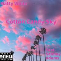 Cotton Candy Sky(feat. Sammy Adams)_Matty White,Sammy Adams