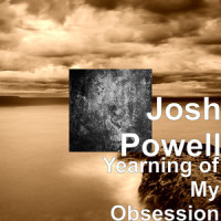 Yearning of My Obsession_Josh Powell