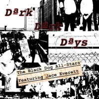 Dark Dark Days_The Black Dog All-Stars,Jace Everett