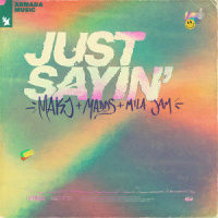 Just Sayin'_MAKJ,MADDS,Mila Jam