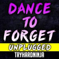 Dance to Forget(feat. Nina Zeitlin)_TryHardNinja,Nina Zeitlin