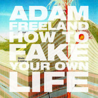 How To Fake Your Own Life_Adam Freeland