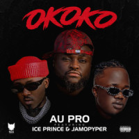 Okoko_AU Pro,Ice Prince,JamoPyper