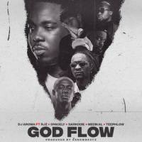 God Flow_DJ Aroma,RJZ,Spacely,Sarkodie,Medikal,Teephlow,Collins Tetteh Nartey,Ssnowbeatz