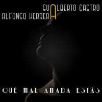 Qué Mal Amada Estás_Gualberto Castro,Alfonso Herrera,CANTORAL GARCIA ROBERTO,LOPEZ RAMOS FRANCISCO DINO
