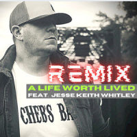 A Life Worth Lived - Remix_Adam Whitehead,Jesse Keith Whitley