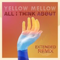All I Think About_Yellow Mellow