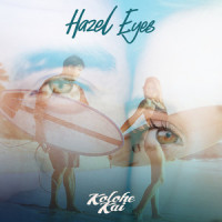 Hazel Eyes_Kolohe Kai