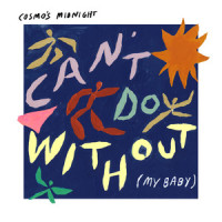 Can't Do Without (My Baby)_Cosmo's Midnight