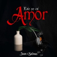 Eso No Es Amor_Juan Salinas