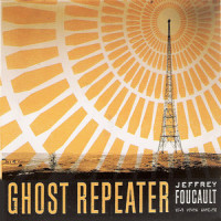 Ghost Repeater_Jeffrey Foucault