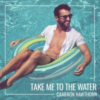 Take Me to the Water_Cameron Hawthorn