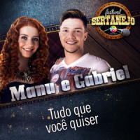Tudo Que Você Quiser(Festival Sertanejo)_Manu,Gabriel