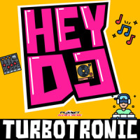 Hey DJ_Turbotronic