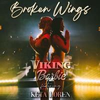 Broken Wings (feat. Keta Loren)_Viking Barbie,Keta Loren
