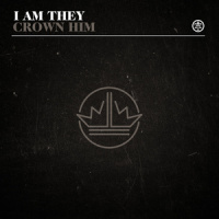 Crown Him_I Am They