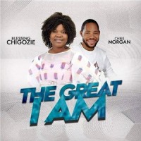 The Great I Am(feat. Chris Morgan)_Blessing Chigozie,Chris Morgan