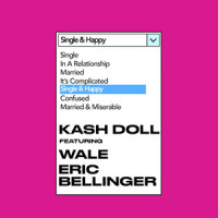Single & Happy_Kash Doll,Eric Bellinger,Wale